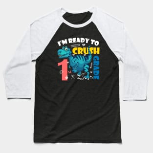 I'm Ready To Crush 1st Grade Dinosaur Back To School Baseball T-Shirt